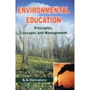 Environmental Education: Principles, Concepts and Management - Shrivastava, K.K.