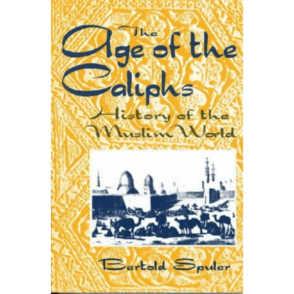 World History The Age of the Caliphs: History of the Muslim World, (Paperback)
