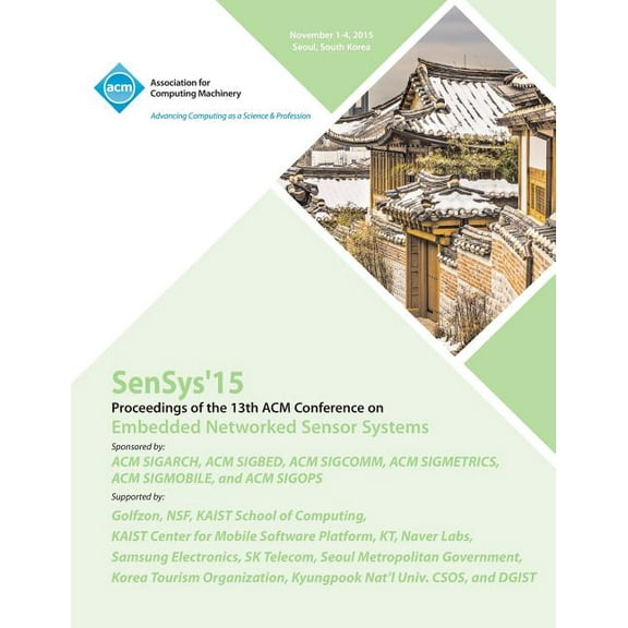SenSys 15 13th ACM Conference on Embedded Networked Sensor Systems (Paperback)