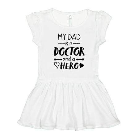 

Inktastic My Dad is a Doctor and a Hero Gift Toddler Girl Dress