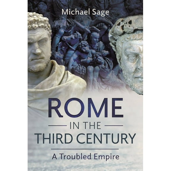 Rome in the Third Century: A Troubled Empire, (Hardcover)