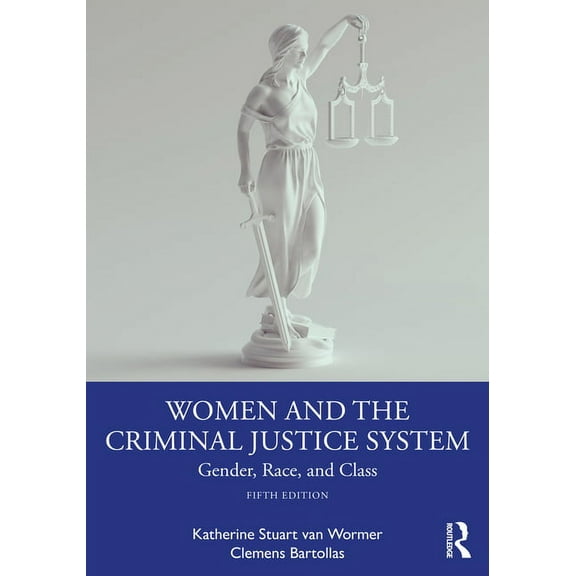 Women and the Criminal Justice System: Gender, Race, and Class, (Paperback)