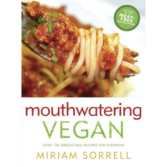 Mouthwatering Vegan : Over 130 Irresistible Recipes for Everyone: A Cookbook (Paperback)