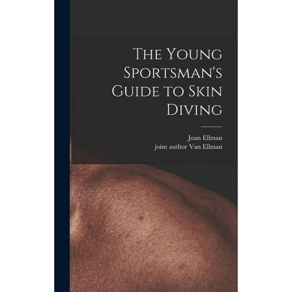 The Young Sportsman's Guide to Skin Diving, (Hardcover)