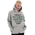 thumbnail image 3 of I'm Going Hunting Today Hoodie Sweatshirt Women Men Brisco Brands M, 3 of 5