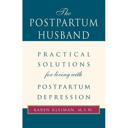 The Postpartum Husband : Practical Solutions for Living with Postpartum (Best Treatment For Postpartum Depression)