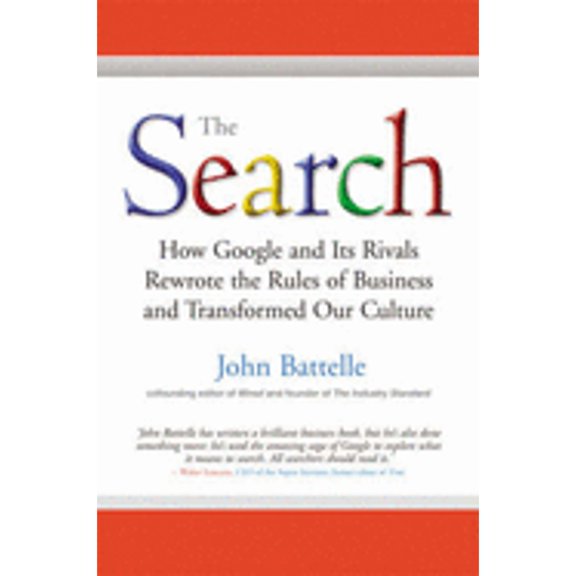 Pre-Owned The Search: How Google and its Rivals Rewrote the Rules of Business and Transformed Our Culture (Hardcover) by John Battelle