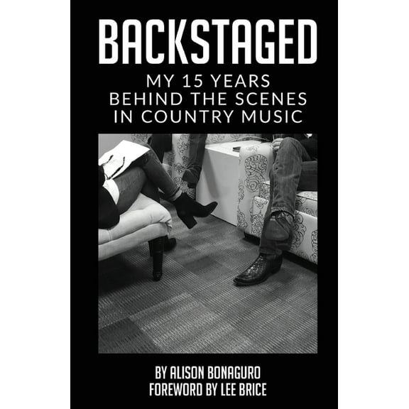Backstaged: My 15 Years Behind the Scenes in Country Music, (Paperback)