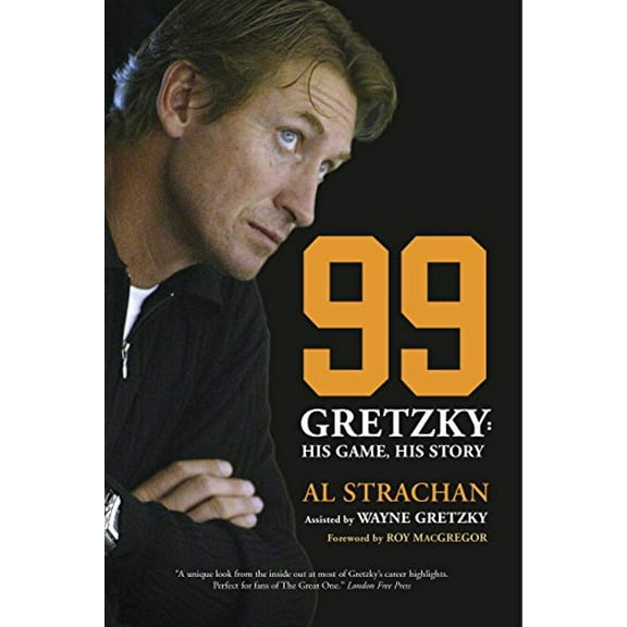 Pre-Owned 99: Gretzky: His Game, His Story (Paperback) 0771083386 9780771083389
