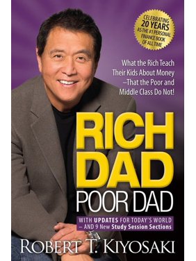 Rich Dad Poor Dad: What the Rich Teach Their Kids about Money That the Poor and Middle Class Do Not!