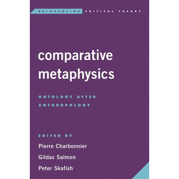 Reinventing Critical Theory Comparative Metaphysics: Ontology After Anthropology, (Paperback)