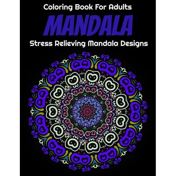 Mandala coloring book for adults Stress Relieving Mandala Designs: Coloring Pages For Meditation And Happiness (Paperback)