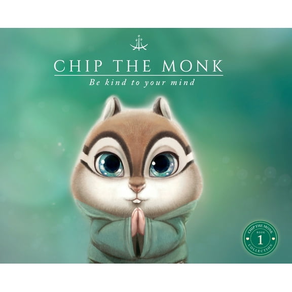 Chip the Monk: Be Kind to Your Mind, (Hardcover)