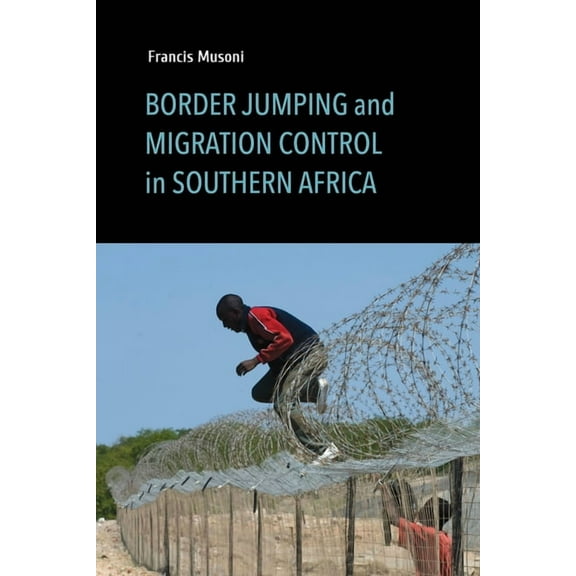 Border Jumping and Migration Control in Southern Africa, (Paperback)