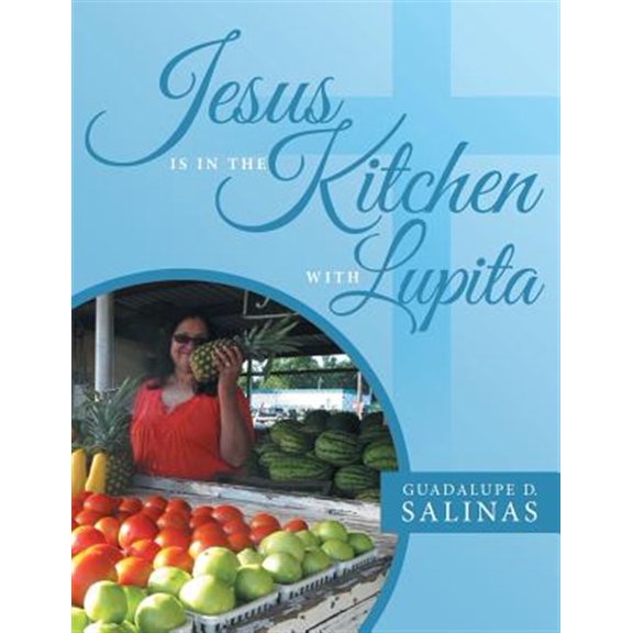 Jesus Is In The Kitchen With Lupita (Paperback)