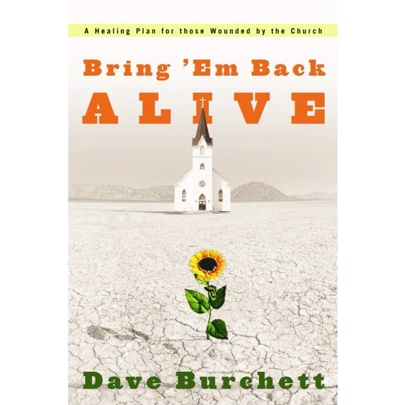 Pre-Owned Bring 'em Back Alive: A Healing Plan for Those Wounded by the Church (Paperback) 157856798X 9781578567980