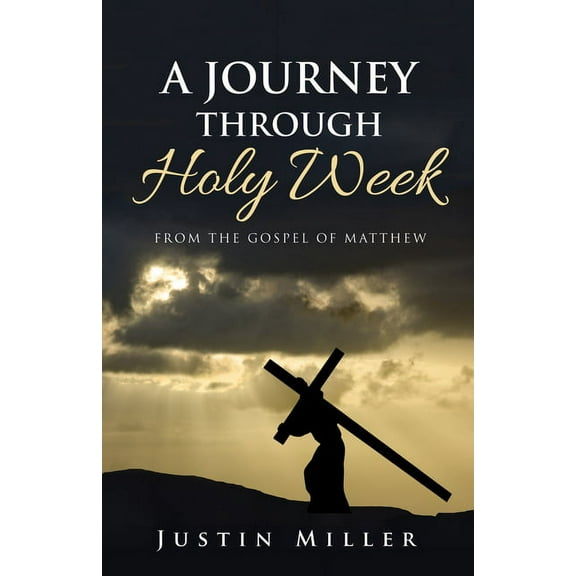 A Journey Through Holy Week (Hardcover)