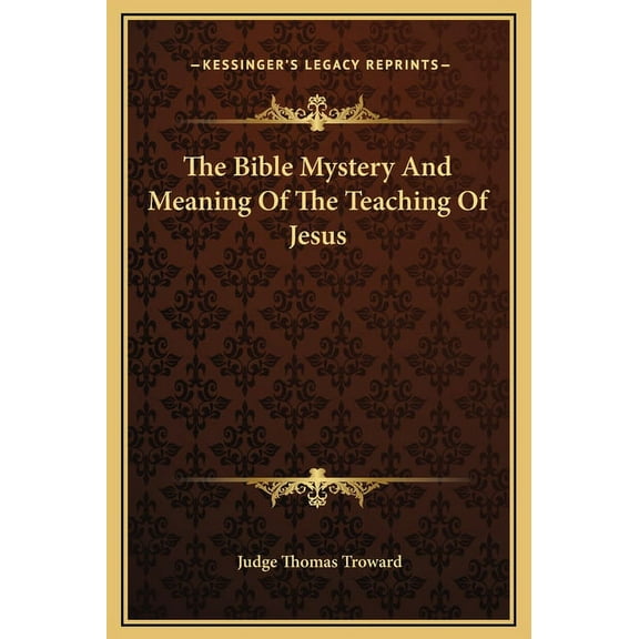 The Bible Mystery And Meaning Of The Teaching Of Jesus (Hardcover)