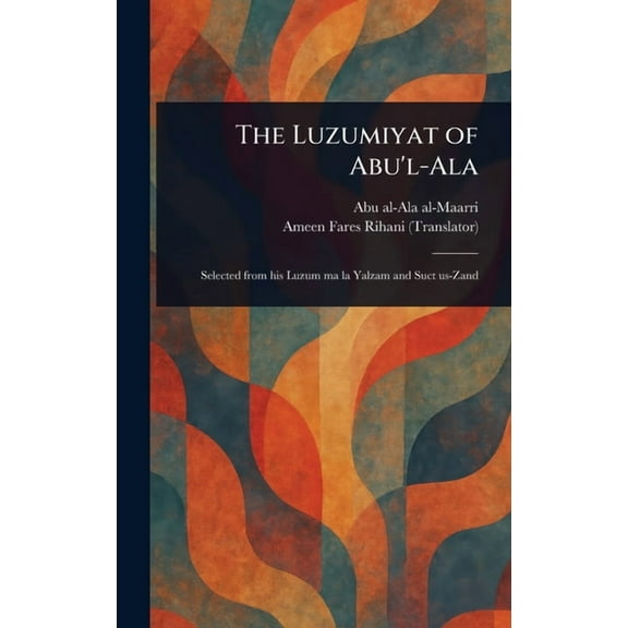 The Luzumiyat of Abu'l-Ala, (Hardcover)