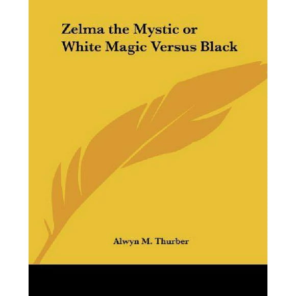 Zelma the Mystic or White Magic Versus Black