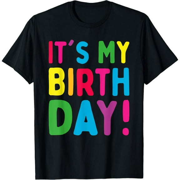 It's My Birthday Funny Men, Women, Girls and Boys Birthday T-ShirtMen's and women's gift, black and white T-shirt, size: Extra large S-4XL