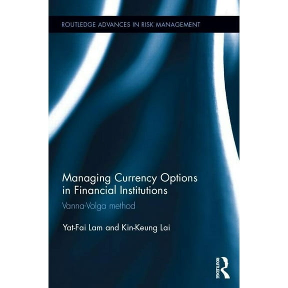 Routledge Advances in Risk Management Managing Currency Options in Financial Institutions: Vanna-Volga method, (Hardcover)