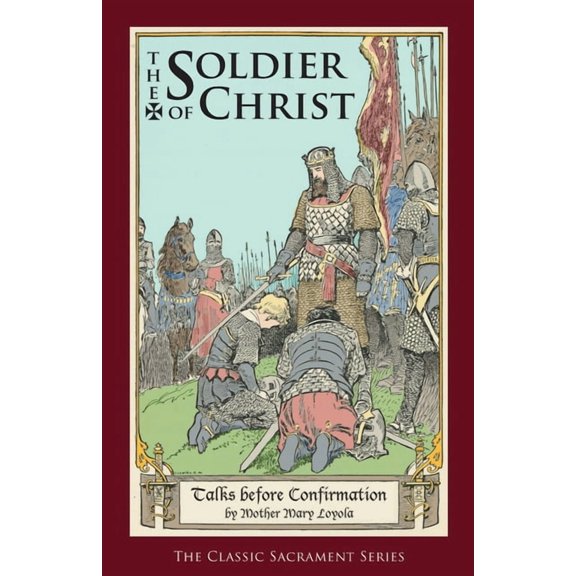 The Soldier of Christ: Talks before Confirmation, (Paperback)