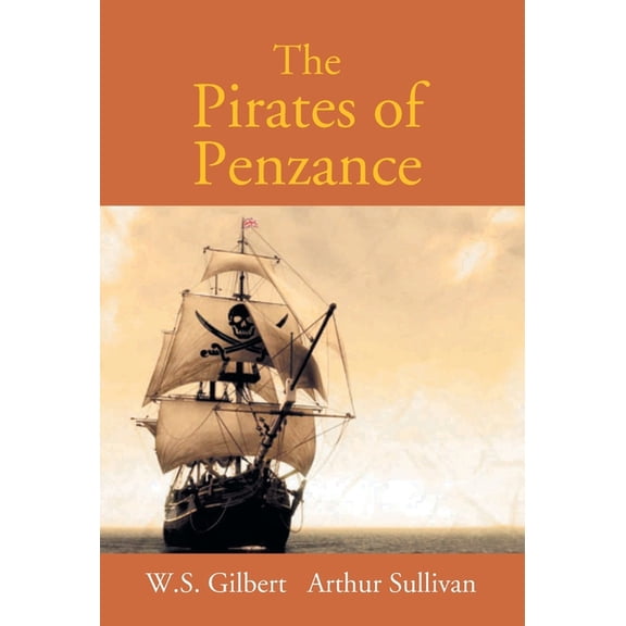 The Pirates Of Penzance Or The Slave Of Duty: Comic Opera, (Hardcover)