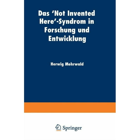 Betriebswirtschaftslehre Für Technologie Das 'Not Invented Here'-Syndrom in Forschung Und Entwicklung, Book 29, (Paperback)