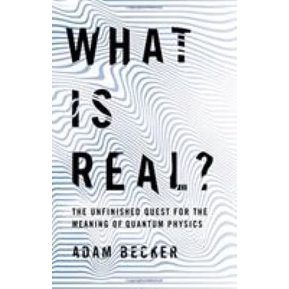 Pre-Owned What Is Real?: The Unfinished Quest for the Meaning of Quantum Physics (Hardcover) 0465096050 9780465096053