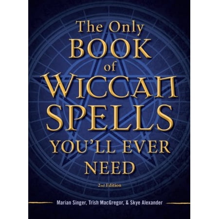 The Only Book of Wiccan Spells You'll Ever Need, (Paperback)