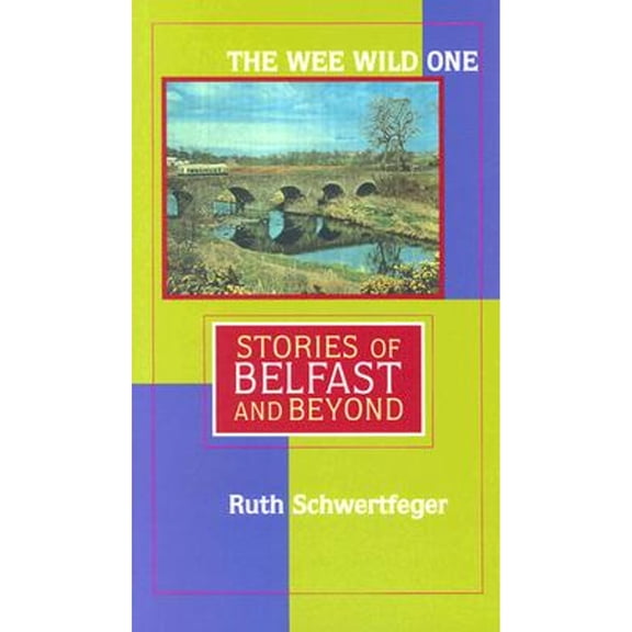 Pre-Owned The Wee Wild One: Stories of Belfast and Beyond (Hardcover) 0299198804 9780299198800