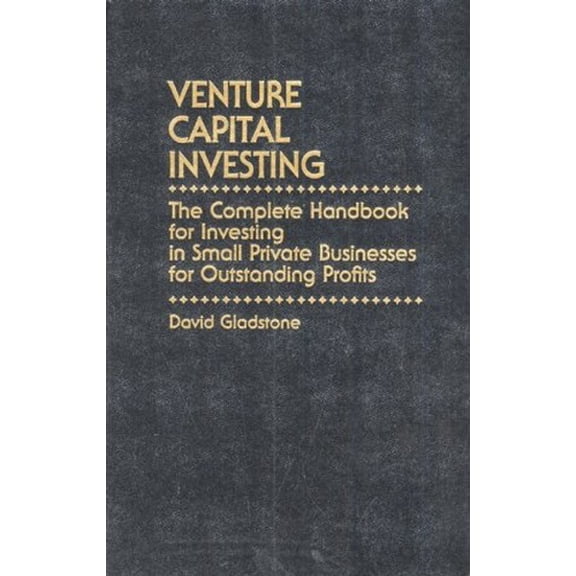 Pre-Owned Venture Capital Investing: The Complete Handbook for Investing in Small Private Businesses for Outstanding Profits (Hardcover) 0139414282 9780139414282