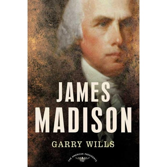 American Presidents James Madison: The American Presidents Series: The 4th President, 1809-1817, (Hardcover)
