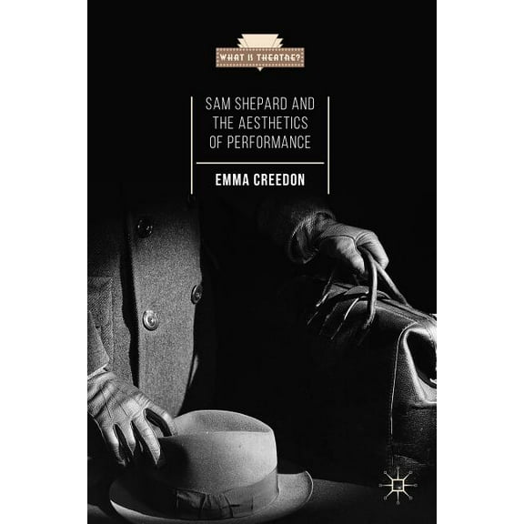 What Is Theatre? Sam Shepard and the Aesthetics of Performance, (Hardcover)