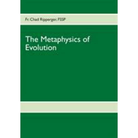 Pre-Owned The Metaphysics of Evolution: Evolutionary Theory in Light of First Principles (Paperback) 3848216256 9783848216253