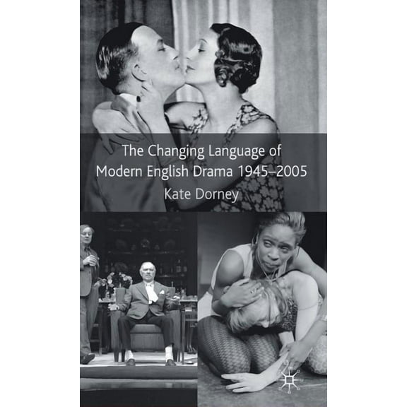 The Changing Language of Modern English Drama 1945-2005, (Hardcover)