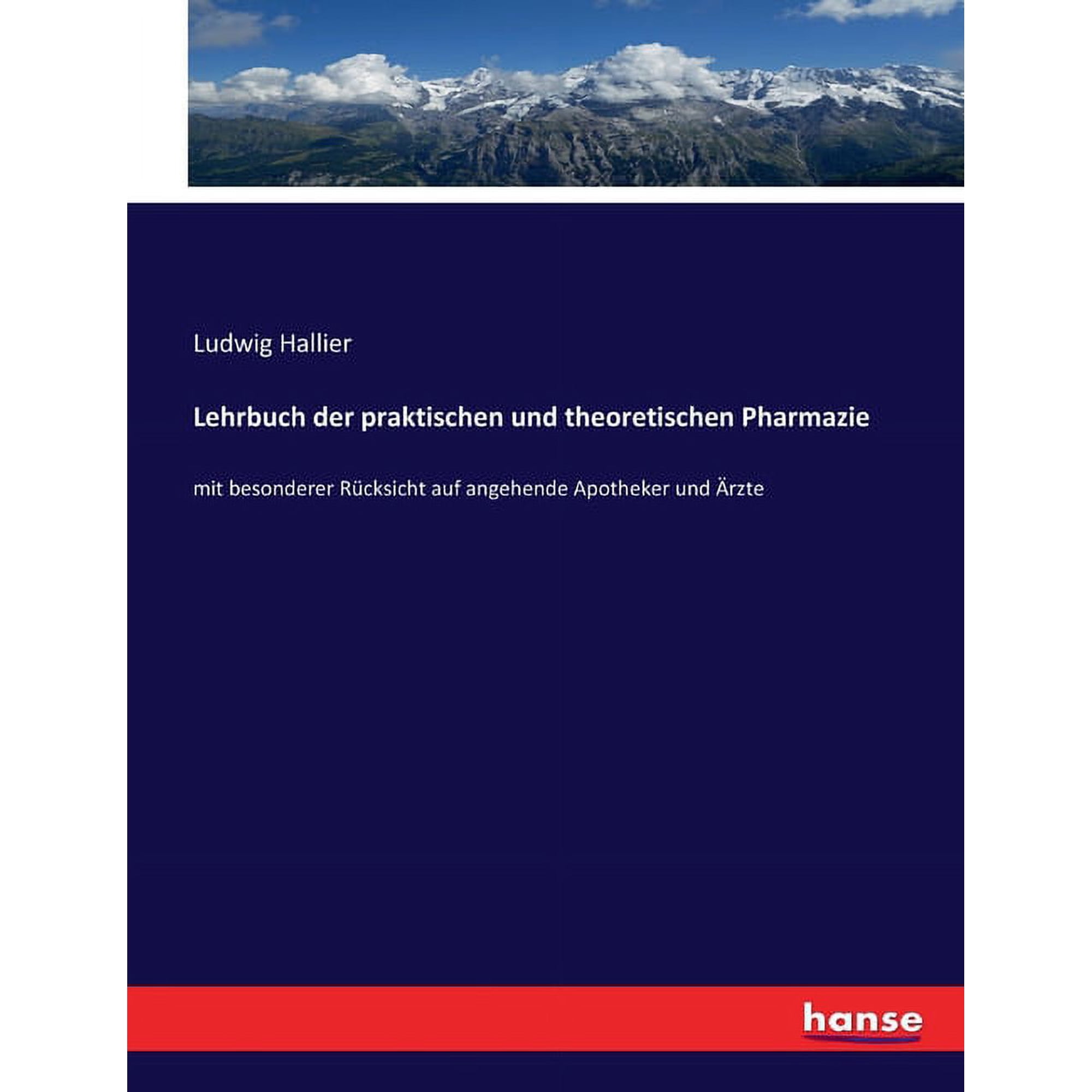 Lehrbuch der praktischen und theoretischen Pharmazie: mit besonderer R&Atilde;&frac14;cksicht auf angehende Apotheker und &Atilde;rzte (Paperback)