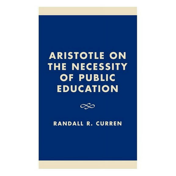 Aristotle on the Necessity of Public Education, (Hardcover)