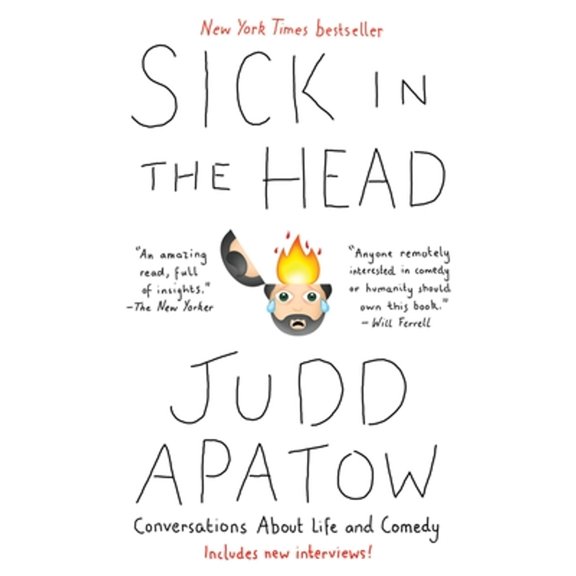 Pre-Owned Sick in the Head: Conversations about Life and Comedy (Paperback) by Judd Apatow