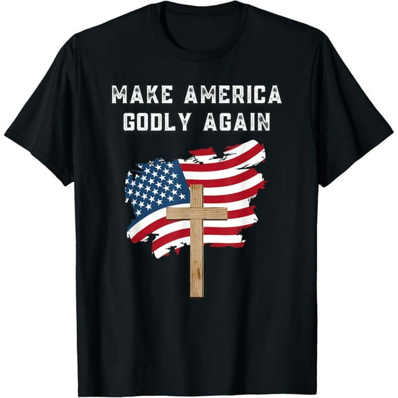 Make America Godly Again for Patriotic Christians T-Shirt