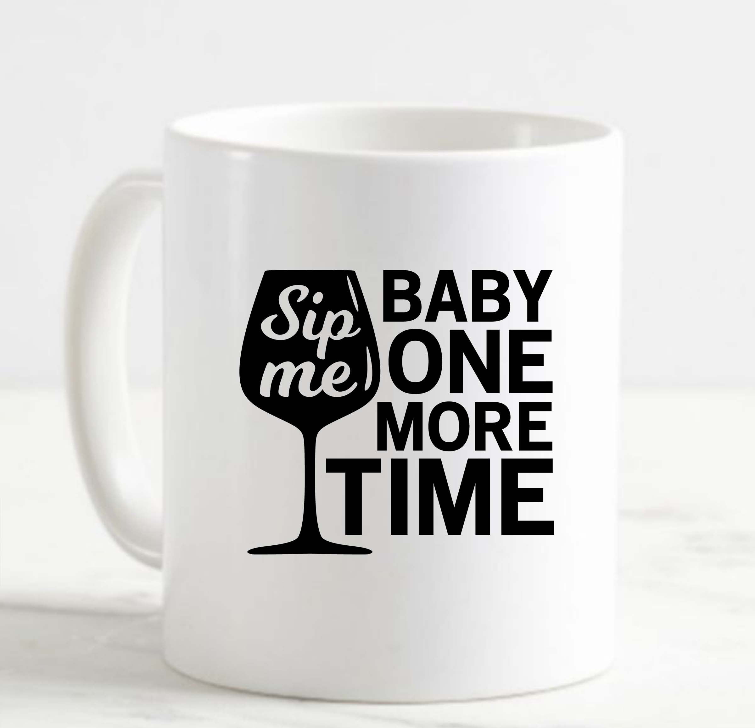 Coffee Mug Sip Me Baby One More Time Funny Song Parody Wine Glass Drinking  White Coffee Mug Funny Gift Cup 