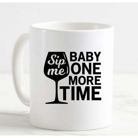 

Coffee Mug Sip Me Baby One More Time Funny Song Parody Wine Glass Drinking White Coffee Mug Funny Gift Cup
