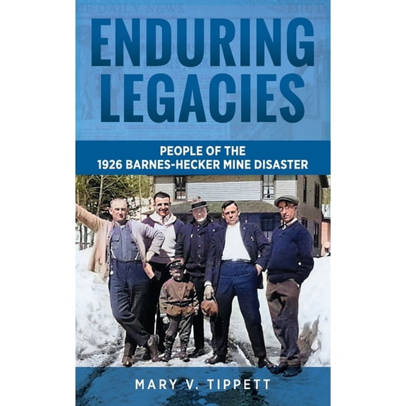 Enduring Legacies: People of the 1926 Barnes-Hecker Mine Disaster, (Hardcover)