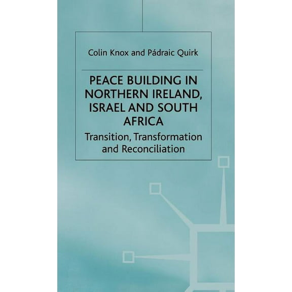 Ethnic and Intercommunity Conflict Peacebuilding in Northern Ireland, Israel and South Africa: Transition, Transformation and Reconciliation, (Hardcover)