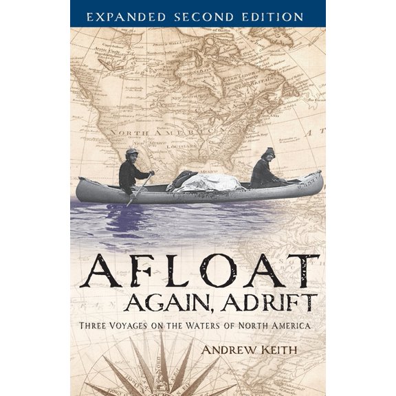 Afloat Again, Adrift: Three Voyages on the Waters of North America, (Paperback)
