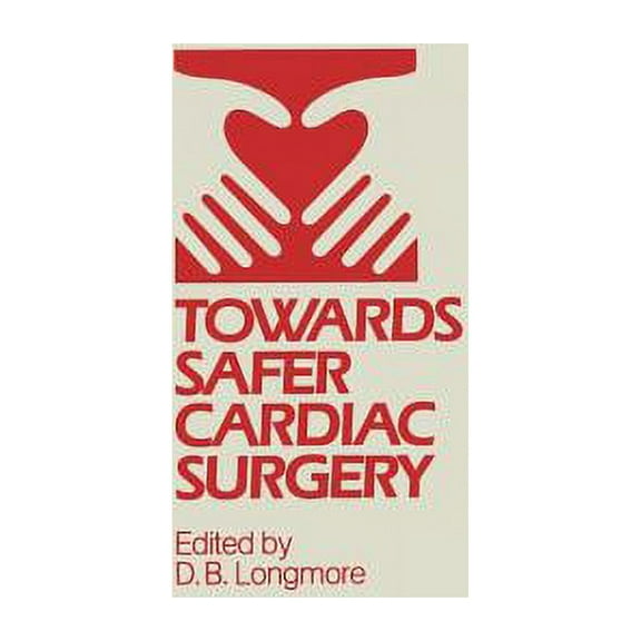 Towards Safer Cardiac Surgery: Based Upon the Proceedings of an International Symposium Held at the University of York 8, (Paperback)