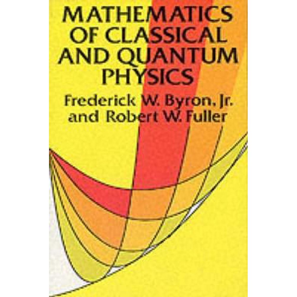 Dover Books on Physics Mathematics of Classical and Quantum Physics
