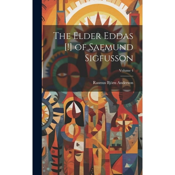 The Elder Eddas [!] of Saemund Sigfusson; Volume 4 (Hardcover)