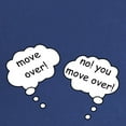 thumbnail image 2 of CafePress - MOVE OVER NO YOU MOVE OVER FUNNY TWINS Maternity T - Maternity Dark T-Shirt, 2 of 3
